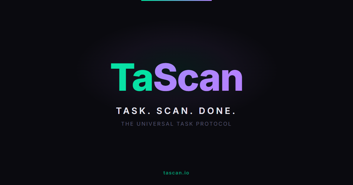 TaScan — Task. Scan. Done. The universal task protocol
